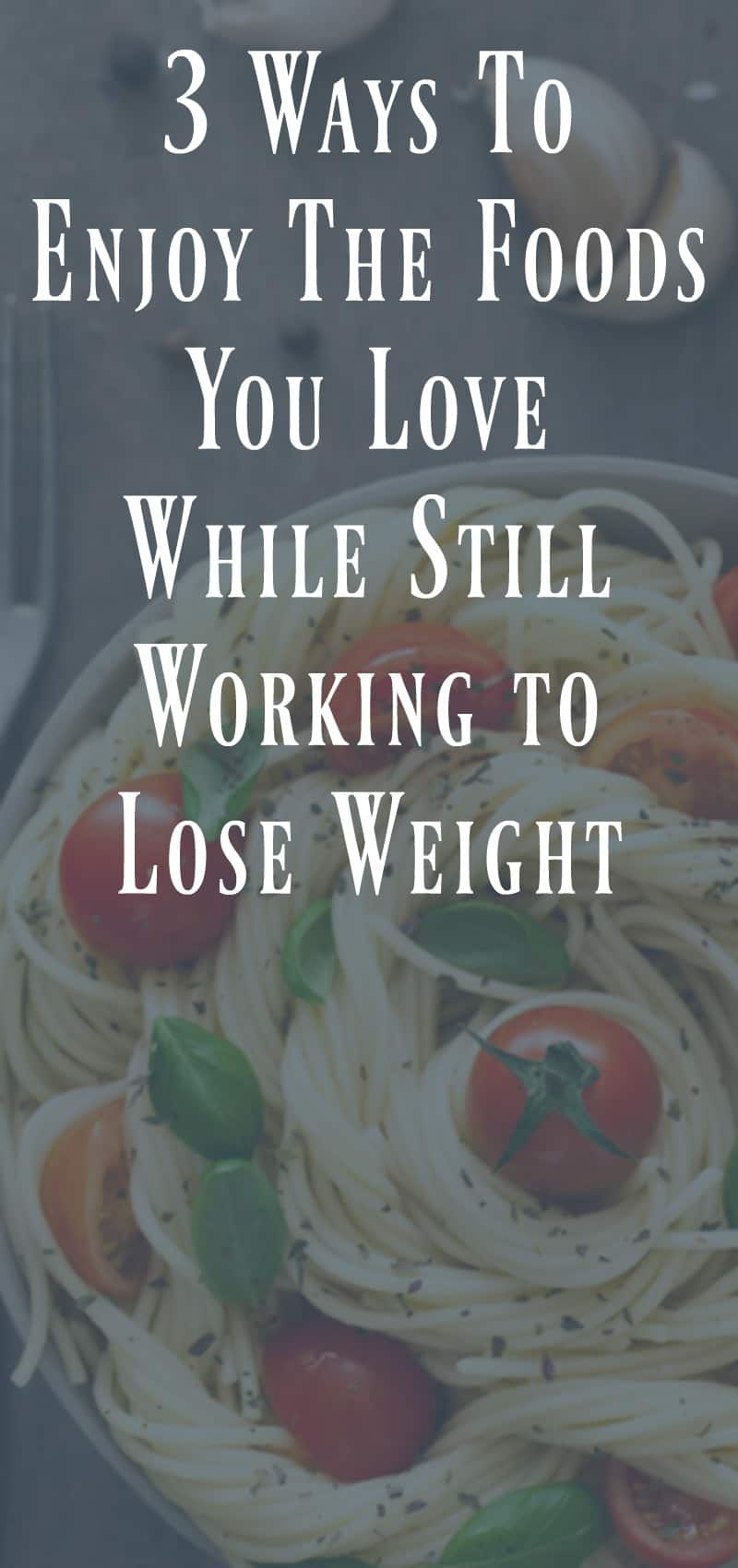 How to Still Enjoy the Foods You Love on Your Weight Loss Journey