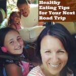 Healthy Eating Tips for Your Next Road Trip