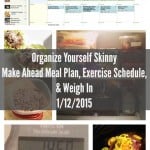 Make ahead meal plan, exercise schedule, and weigh in