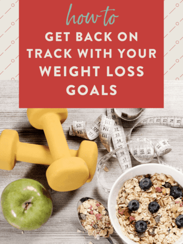 how-to-get-back-on-track-with-your-weight-loss-goals