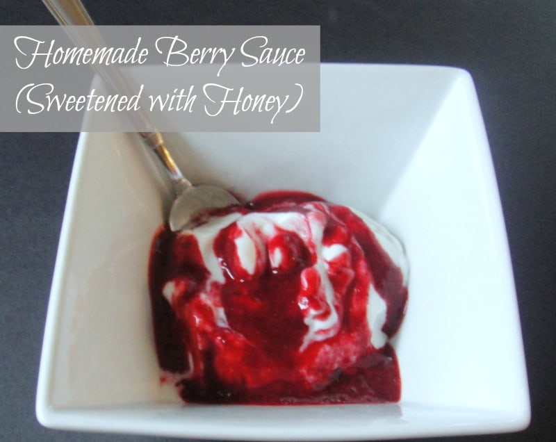 Homemade Berry Sauce (Sweetened with Honey)