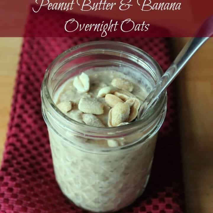 Peanut Butter Banana Overnight Oats - Organize Yourself Skinny
