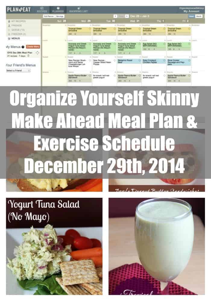 Organize Yourself Skinny Make Ahead Meal Plan and Exercise Schedule December 29th 2014
