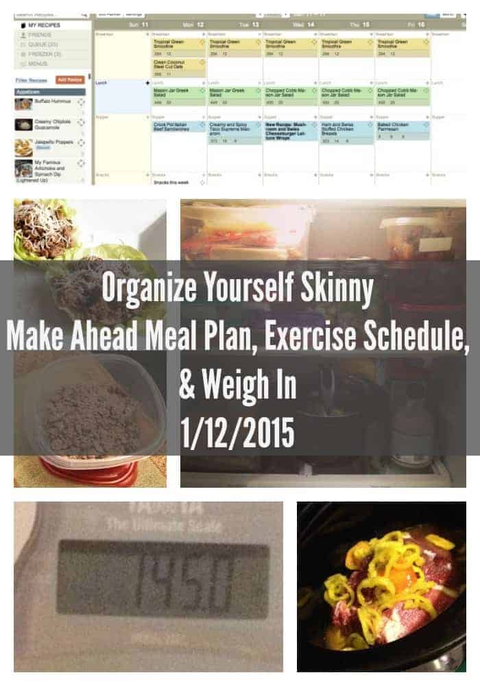 Make ahead meal plan, exercise schedule, and weigh in