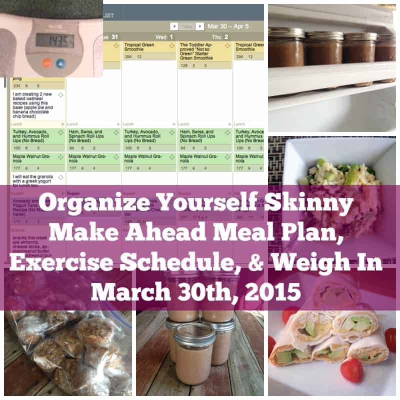 Make Ahead Meal Plan, Exercise Schedule, and Weigh In  {March 30th, 2015}