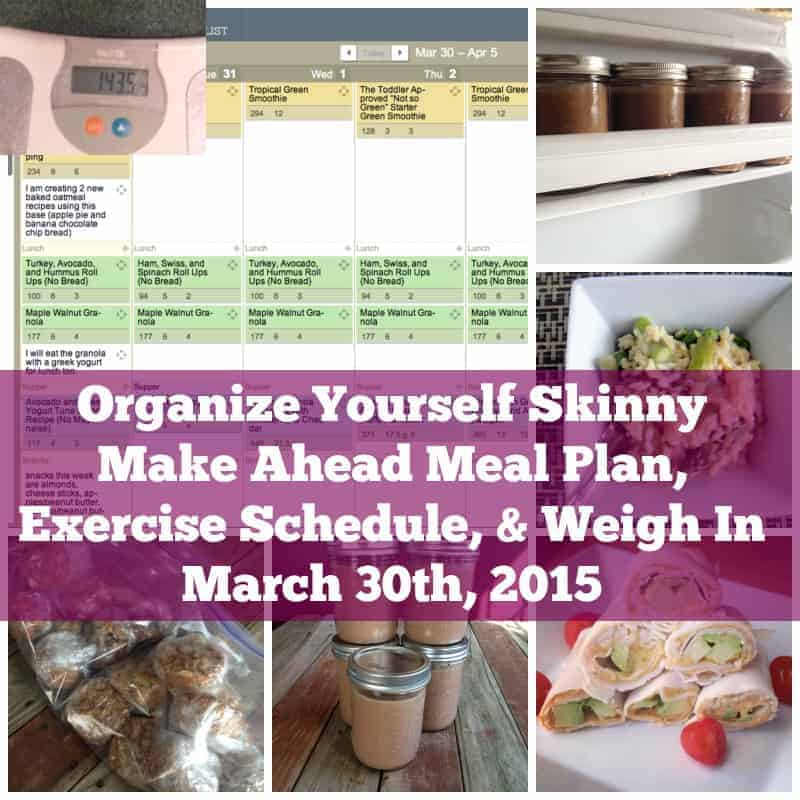 Make Ahead Meal Plan, Exercise Schedule, and Weigh In {March 30th, 2015}