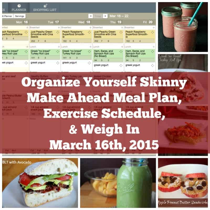 Make Ahead Meal Plan, Exercise Schedule, and Weigh In March 16th