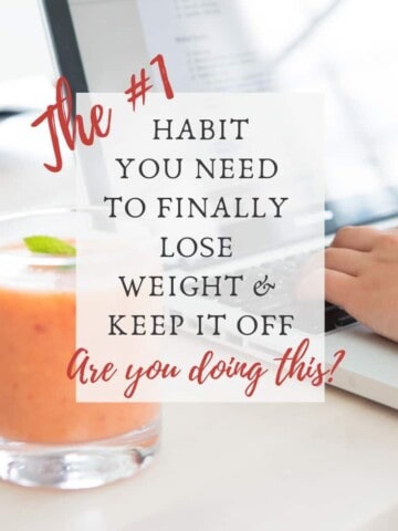The #1 habit you need to lose weight and keep it off.