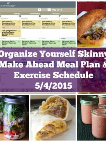 Organize Yourself Skinny Make Ahead Meal Plan and Exercise Schedule May 4th 2015