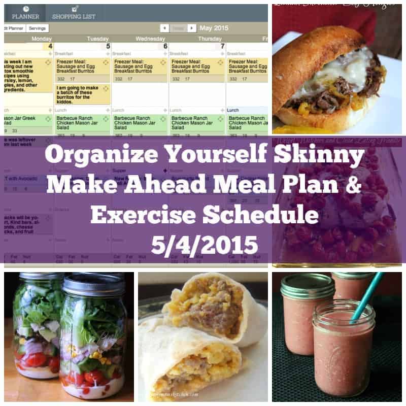 Organize Yourself Skinny Make Ahead Meal Plan and Exercise Schedule May 4th 2015
