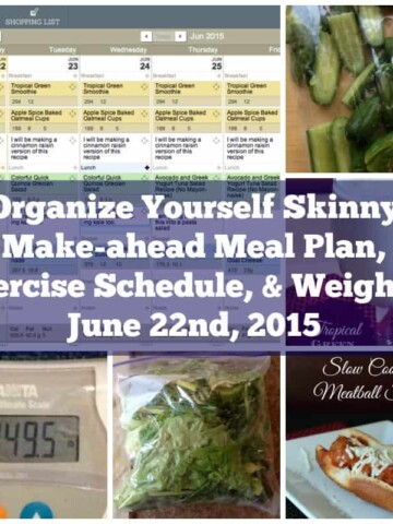 Organize Yourself Skinny Make-ahead Meal Plan, Exercise Schedule, & Weigh In June 22nd