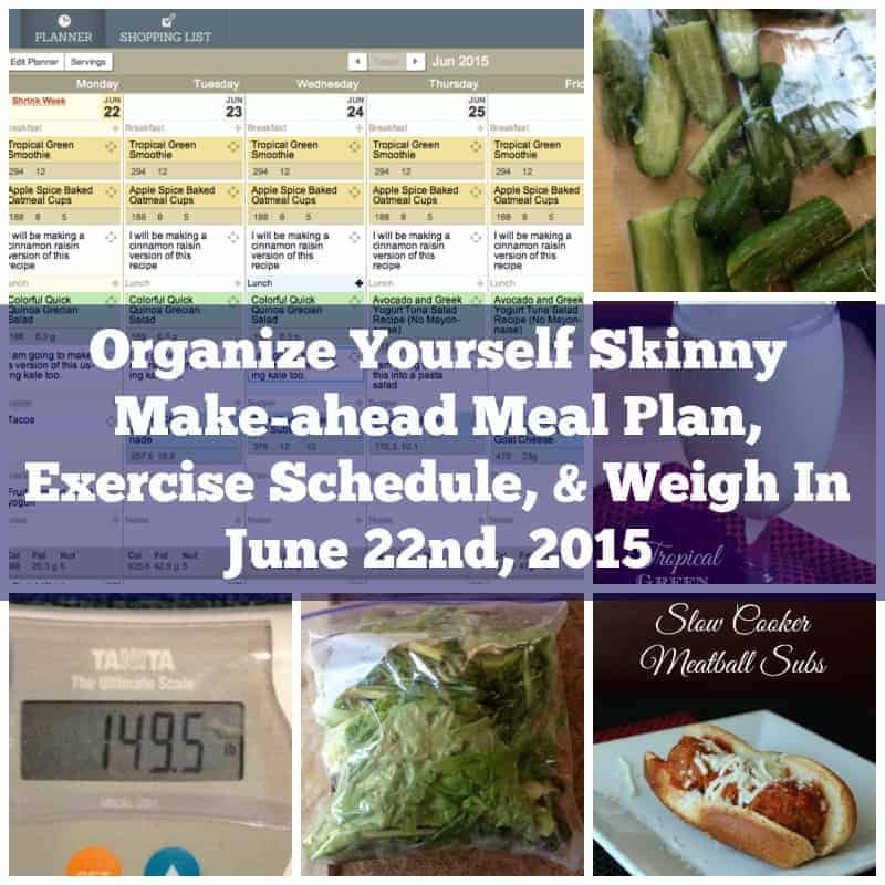 Organize Yourself Skinny Make-ahead Meal Plan, Exercise Schedule, & Weigh In June 22nd