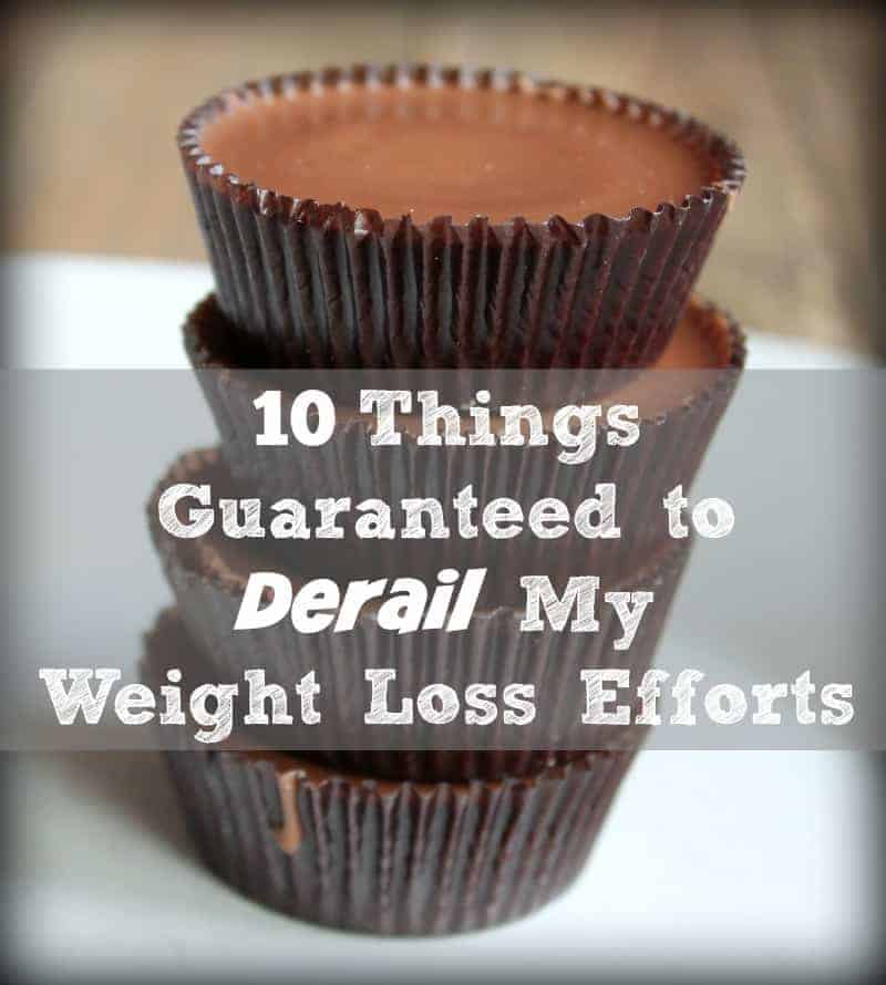 10 Things Guaranteed to Derail My Weight Loss Efforts