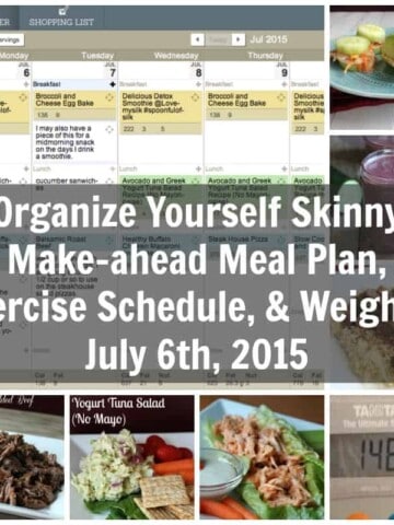 Organize Yourself Skinny Make-ahead Meal Plan, Exercise Schedule, and Weigh In July 6th 2015