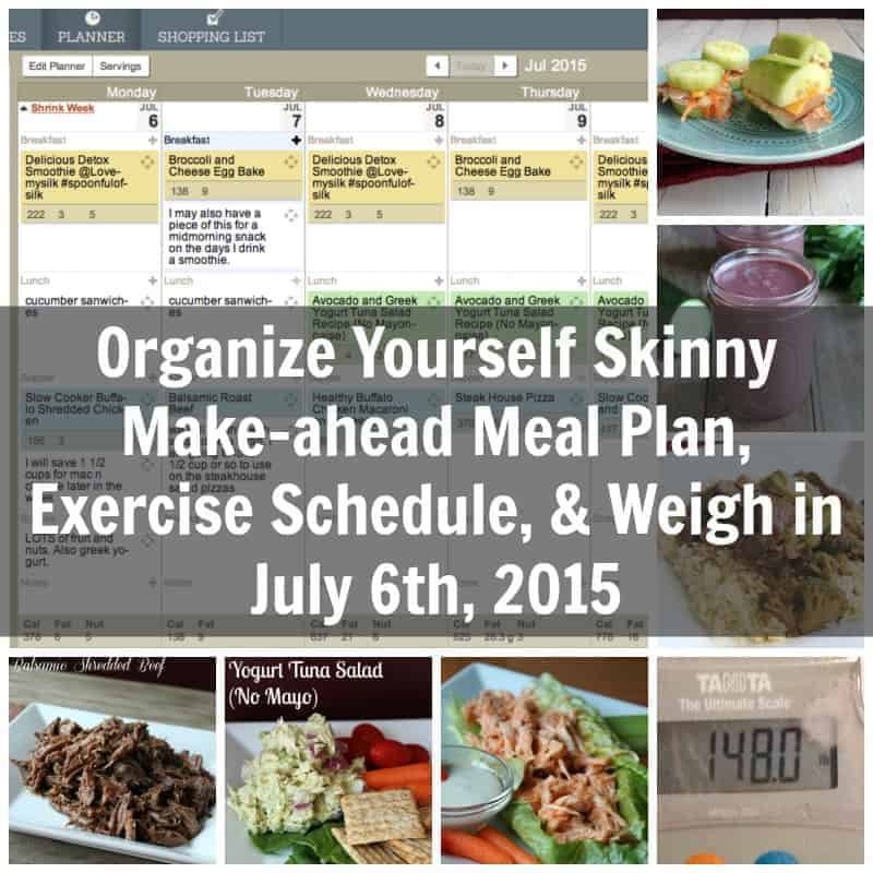 Organize Yourself Skinny Make-ahead Meal Plan, Exercise Schedule, and Weigh In July 6th 2015