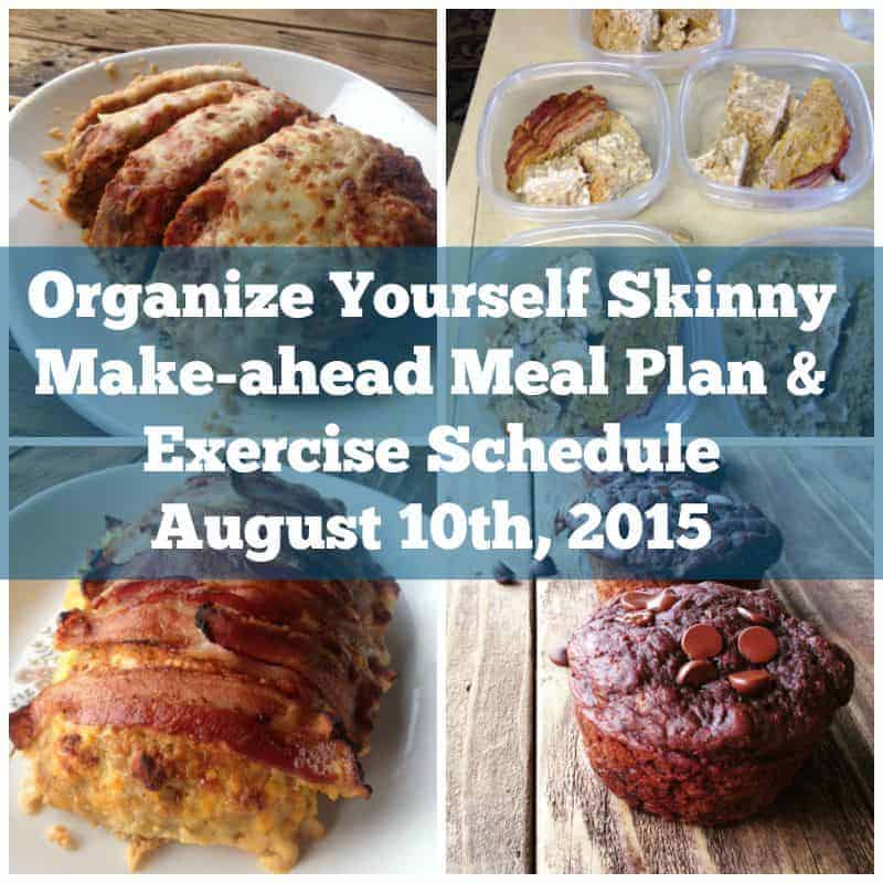 Organize Yourself Skinny Make-ahead Meal Plan and Exercise Schedule August 10 2015