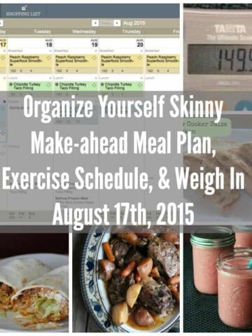 Organize Yourself Skinny Make-ahead Meal Plan, Exercise Schedule, and Weigh-In August 17th