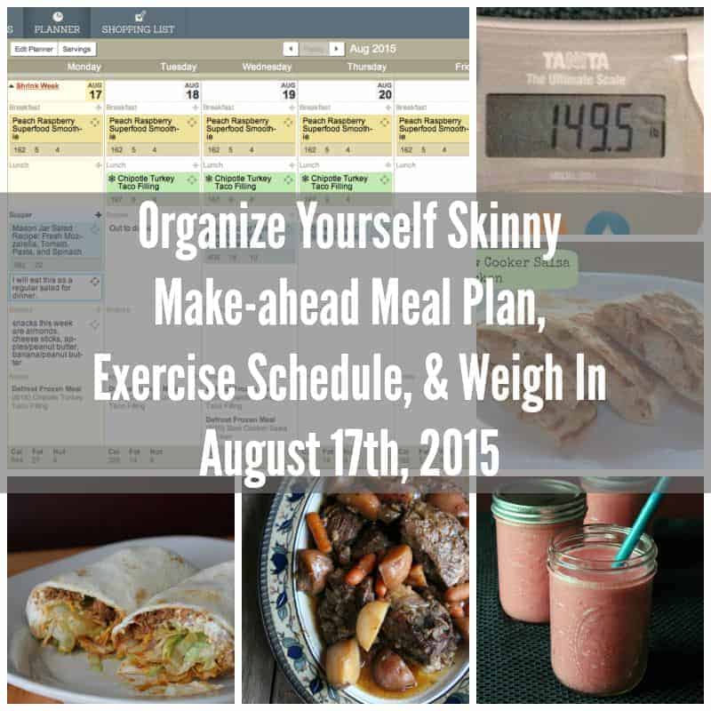 Organize Yourself Skinny Make-ahead Meal Plan, Exercise Schedule, and Weigh-In August 17th