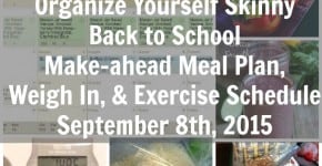 Back to School make-ahead meal plan, weigh in, and exercise schedule September 8th, 2015