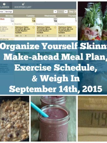 Organize Yourself Skinny Make-ahead Meal Plan, Exercise Schedule, and Weigh In September 14th 2015