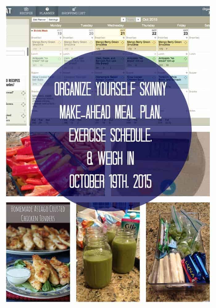 Organize Yourself Skinny Make-ahead Meal Plan, Exercise Schedule, and Weigh In October 19th, 2015