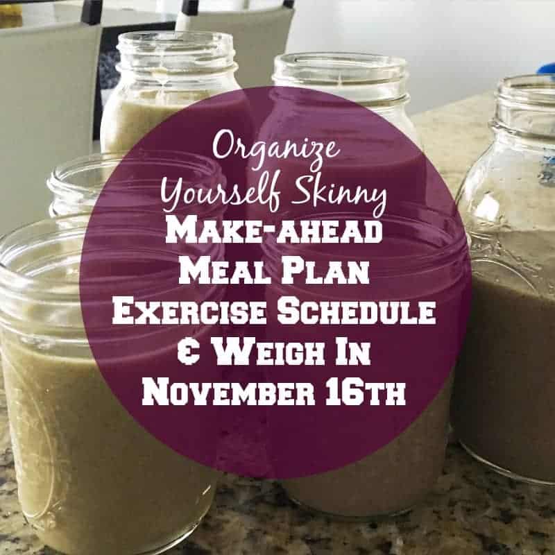 Make-ahead meal plan, exercise schedule, and weigh in November 16th, 2015