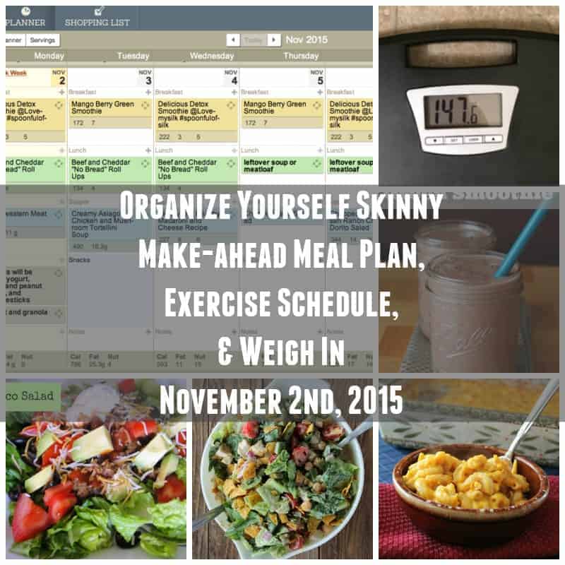 Organize Yourself Skinny Make-ahead Meal Plan, exercise schedule, and Weigh in