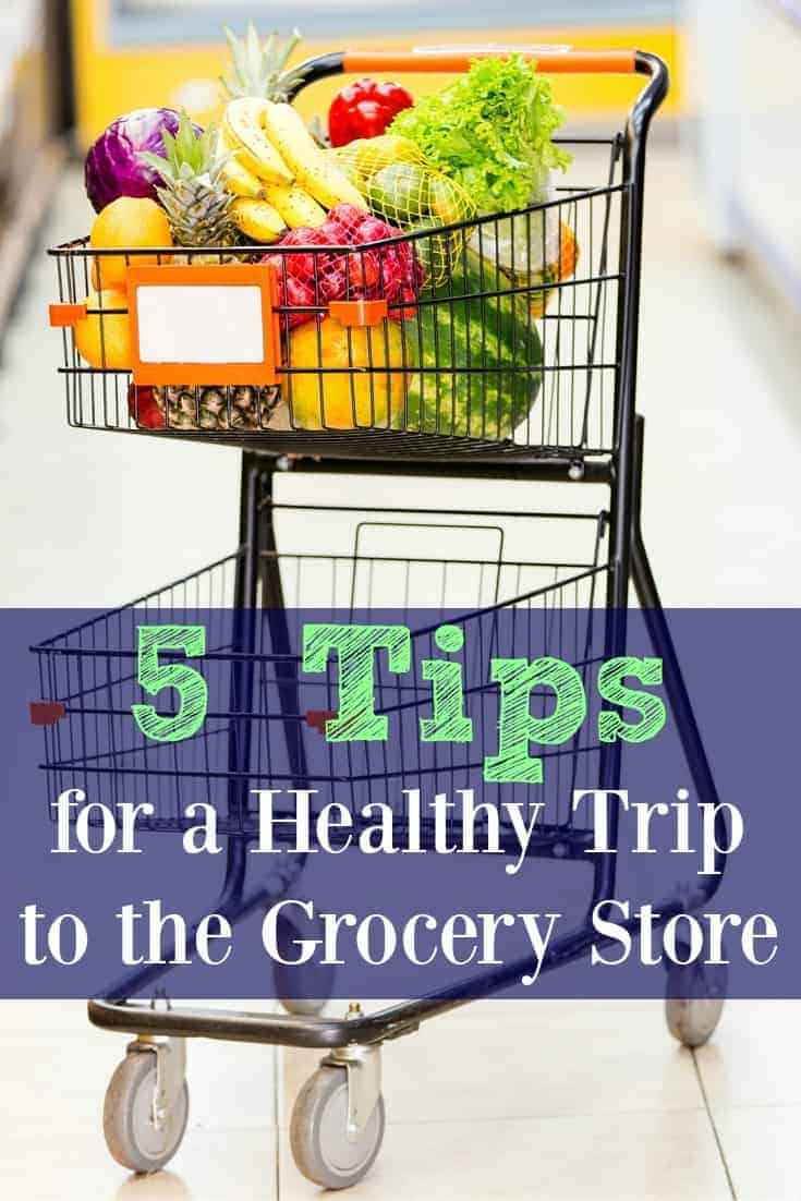 5 Tips for a Healthy Trip to the Grocery Store