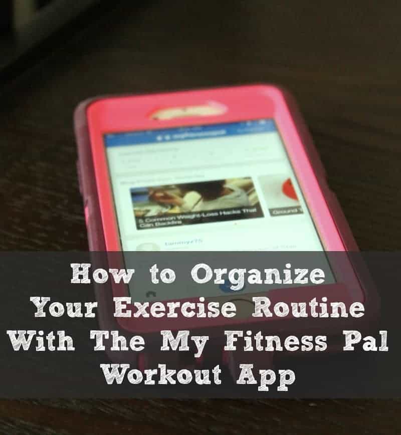 How to Organize Your Exercise Routine With The Fitness Pal App