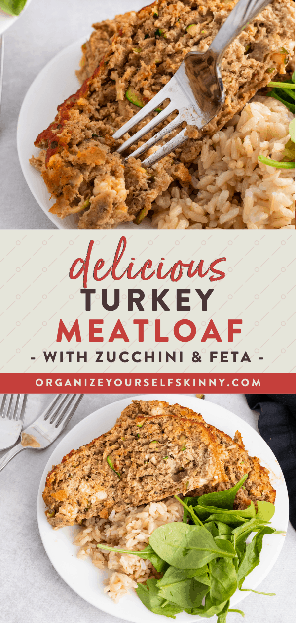 Turkey Zucchini Meatloaf with Feta Organize Yourself Skinny