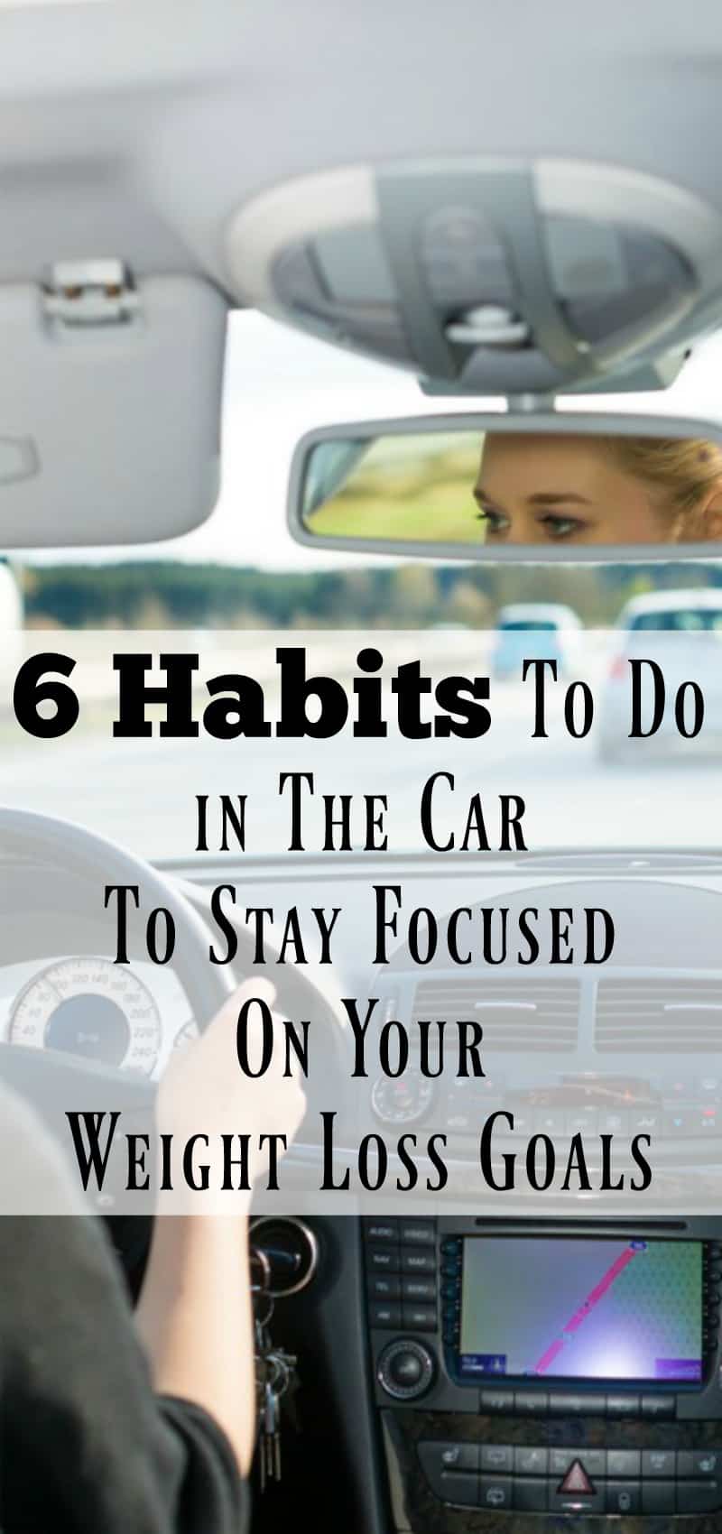 6 Habits to do in the car to stay focused on your weight loss goals