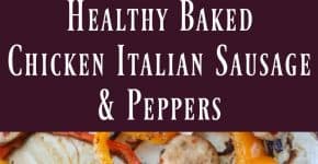Healthy Baked Chicken Italian Sausage and Peppers