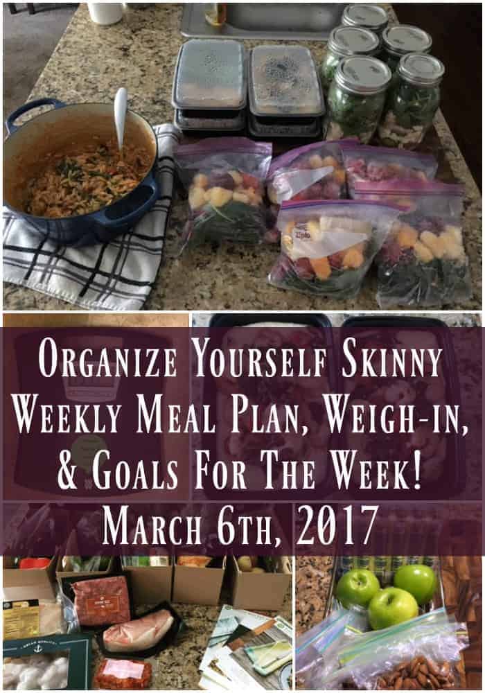 Organize Yourself Skinny, Weekly Meal Plan, Weigh-In and Goals for the week