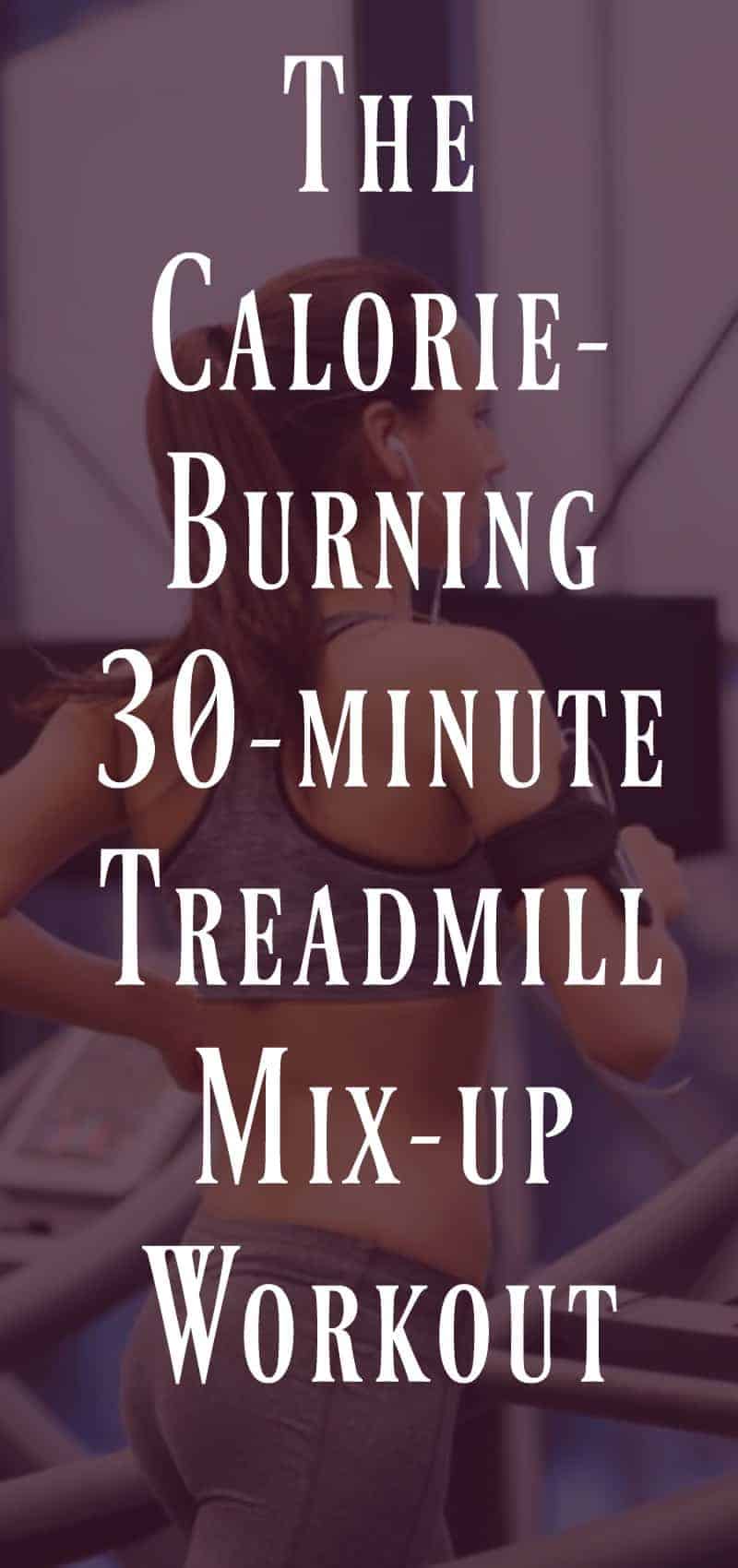 The Calorie-Burning 30-minute treadmill mix-up workout
