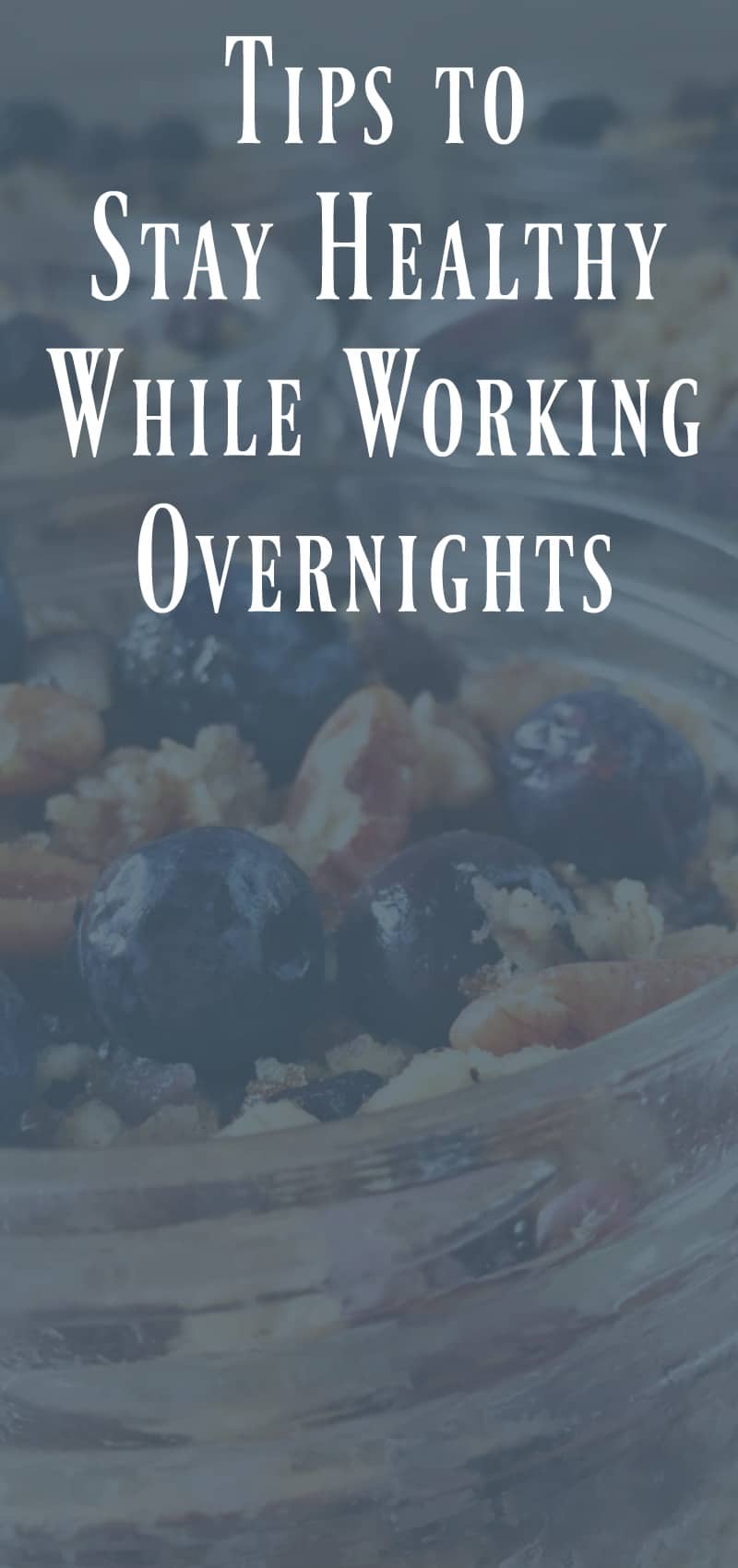Tips to eat healthy working overnights.