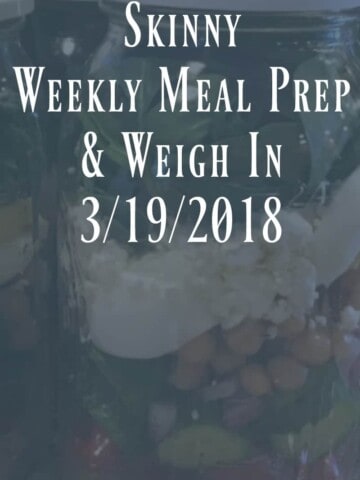 Weekly Meal Prep and Weigh In 3/19/22