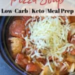 Pizza Soup. Easy meal prep soup recipe that's low carb and keto-friendly.
