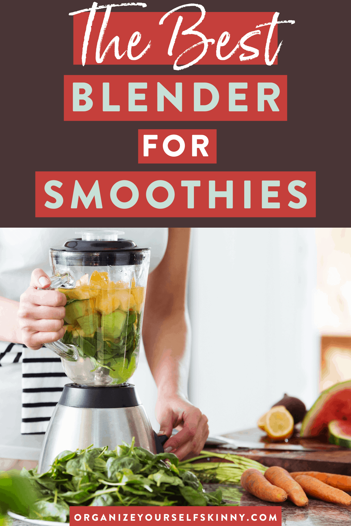 The Best Blender For Smoothies - Organize Yourself Skinny