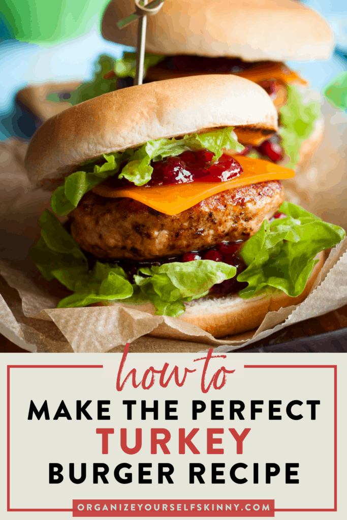 How To Make The Best Turkey Burgers - Organize Yourself Skinny